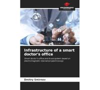 Infrastructure of a smart doctor's office: Smart doctor's office and its ecosystem based on electromagnetic resonance spectroscopy