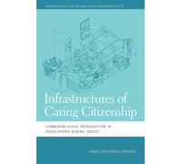 Infrastructures of Caring Citizenship: Commoning Social Reproduction in Crisis-Ridden Athens, Greece (Geographies of Justice and Social Transformation)