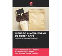 INFUSÃO A NOVA FORMA DE BEBER CAFÉ: Um estudo de viabilidade do mercado