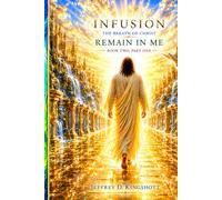 INFUSION The Breath Of Christ: Remain in Me - Book 2 Part 1 (Infusion Series)
