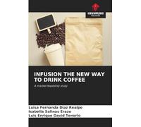 INFUSION THE NEW WAY TO DRINK COFFEE: A market feasibility study