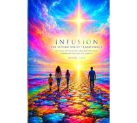 INFUSION The Saturation of Transference: An Oasis of Healing and Restoration Through The Life of Christ Book Two (Infusion Series)