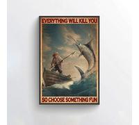 Inga Cartel de metal con texto en inglés "Everything Will Kill You So Choose Something F Fisher" para pared, diseño de caza de aguas profundas, 30,5 x 40,6 cm