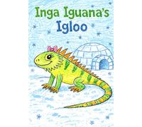 Inga Iguana's Igloo: A Story About the Letter I (Little Letters, Big Adventures)