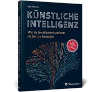 Inga Strümke Künstliche Intelligenz: Wie sie funktioniert und was si (Tapa dura)