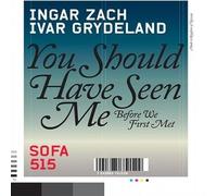 Ingar Zach - Ingar Zach/Ivar Grydeland : You should have seen me before we first