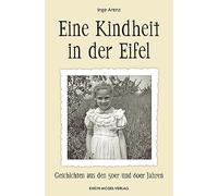 Inge Arenz Eine Kindheit in der Eifel: Geschichten aus den 50er un (Tapa blanda)