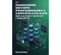Ingegnere DevOps professionista certificato AWS: Guida allo studio e pratica per l'esame DOP-C02