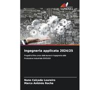 Ingegneria applicata 2024/25: Progetti di fine corso della laurea in Ingegneria della Produzione Industriale ISVOUGA