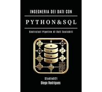 INGEGNERIA DEI DATI CON PYTHON E SQL: Costruisci Pipeline di Dati Scalabili: 1 (Data Extreme Italia)