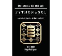 INGEGNERIA DEI DATI CON PYTHON E SQL: Costruisci Pipeline di Dati Scalabili (Data Extreme Italia)