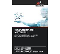 Ingegneria Dei Materiali: STRUTTURA E SOSTANZA: LA SCIENZA DELL'INGEGNERIA DEI MATERIALI