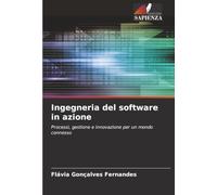 Ingegneria del software in azione: Processi, gestione e innovazione per un mondo connesso