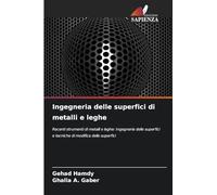 Ingegneria delle superfici di metalli e leghe: Recenti strumenti di metalli e leghe: Ingegneria delle superfici e tecniche di modifica delle superfici