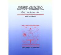 Ingeniería cartográfica, geodésica y fotogrametría: Colección de ejercicios (Textos Universitarios y Textos de Apoyo)