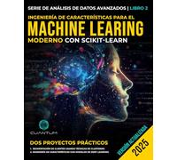 Ingeniería de Características para el Machine Learing Moderno con Scikit-Learn: Ciencia de Datos Avanzada y Aplicaciones Prácticas