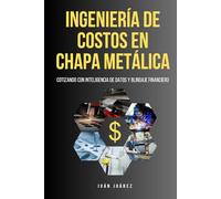 Ingeniería de costos en Chapa Metálica: “Cotizando con inteligencia de datos y blindaje financiero”