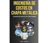 Ingeniería de costos en Chapa Metálica: “Cotizando con inteligencia de datos y blindaje financiero”