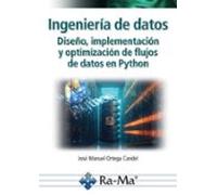 Ingeniería De Datos. Diseño Implementación Y Optimización De Flujos De