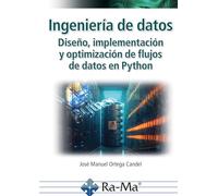 Ingeniería de datos. Diseño, implementación y optimización de flujos de datos en Python (CICLOS FORMATIVOS)