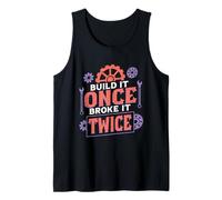 Ingeniería de ingeniería Build It Once Broke It Twice Camiseta sin Mangas