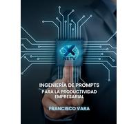 Ingeniería de Prompts para la Productividad Empresarial (Inteligencia Artificial)