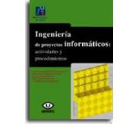 Ingeniería de proyectos informáticos: actividades y procedimientos: 12 (Universitas)