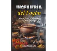 INGENIERÍA DEL FOGÓN: CIENCIA, TECNICA Y EVOLUCION DE LA COCINA VENEZOLANA