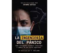 Ingeniería del Pánico: Como entregamos nuestras libertades a cambio de una falsa seguridad