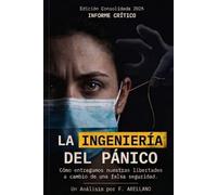 Ingeniería del Pánico: Como entregamos nuestras libertades a cambio de una falsa seguridad