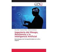 Ingeniería del Riesgo, Resiliencia y la Inteligencia Artificial: Estrategias de Competitividad en la Era Digital