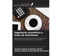 Ingeniería económica y toma de decisiones: Aplicaciones de la realidad brasileña en los ámbitos de la ingeniería, la administración y las matemáticas