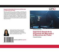 Ingeniería Social de la Economía del Mercado y la Mecánica del Poder: Filosofía Política