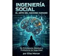 Ingeniería Social: Desde nivel básico hasta avanzado