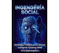 Ingeniería Social: Estrategias Probadas para Construir una Red de Contactos Sólida