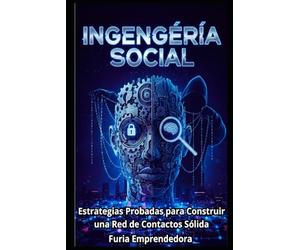 Ingeniería Social: Estrategias Probadas para Construir una Red de Contactos Sólida
