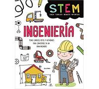 Ingeniería: Temas Curiosos, Retos y Actividades para Convertirse en un gran Ingeniero: 4 (Stem)