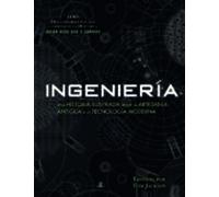 Ingeniería Una Historia Ilustrada Desde La Artesanía Antigua A La Tecn