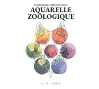 Ingénierie Chromatique: Aquarelle Zoologique: Protocoles Analytiques pour l'Anatomie Animale et la Peinture Réaliste