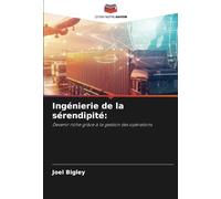 Ingénierie de la sérendipité:: Devenir riche grâce à la gestion des opérations