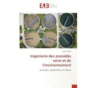 Ingénierie des procédés verts et de l'environnement: principes, applications et enjeux