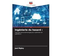 Ingénierie du hasard :: Tirez parti de la technologie pour optimiser vos opérations