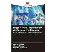 Ingénierie du mouvement dentaire orthodontique: Analyse FEM avancée de la mécanique des glissements