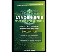 Ingénierie Financière Personnelle: Pilotez vos finances personnelles comme une Holding