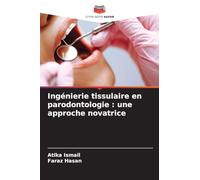 Ingénierie tissulaire en parodontologie: une approche novatrice