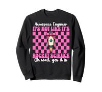 Ingeniero aeroespacial No es como si Fuera Rocket Science Girl Sudadera