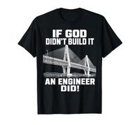 Ingeniero Civil Si Dios no lo construyó Puente Humor Camiseta