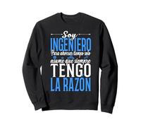 Ingeniero - Soy Ingeniero Asume Que Siempre Tengo la Razón Sudadera