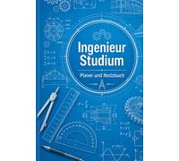 Ingenieur Studium Planer &Notizbuch: Der perfekte Begleiter für Studium und Karriere