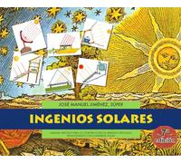 Ingenios solares: Manual práctico para la construcción de aparatos sencillos relacionados con la energía solar: 1 (Ecología)